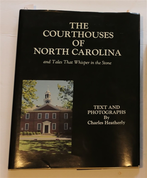 The Courthouses of North Carolina and Tales That Whisper in the Stone Text and Photographs by Charles Heatherly - Hardcover First Edition - 1988 - With Dust Jacket