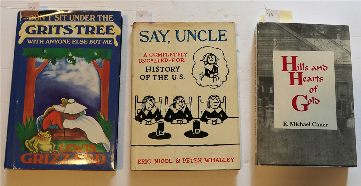 3 Books - "Dont Sit Under The Grits Tree with Anyone Else But Me" by Lewis Grizzard, "Say, Uncle A Completely Uncalled For History of The U.S" by Eric Nicol & Peter Whalley - Hardcover First...