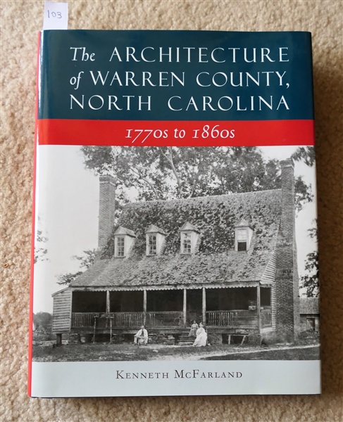 The Architecture of Warren County, North Carolina 1770s to 1860s by Kenneth McFarland - Author Signed Hardcover Book with Dust Jacket 