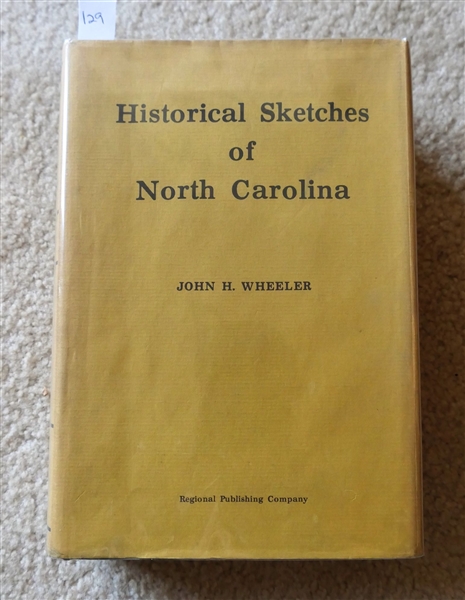 Historical Sketches of North Carolina by John H. Wheeler - 2 Volumes in One - Published in Baltimore 1964 - Hardcover with Dust Jacket