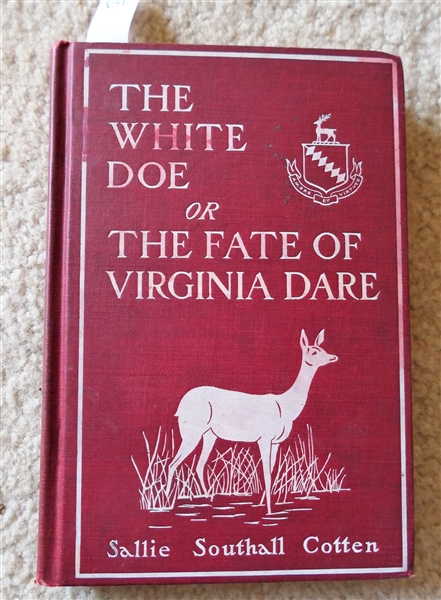 The White Doe or The Fate of Virginia Dare by Sallie Southall Cotton - Printed by The Author - 1901- Compliments of Garrett & Co. Pioneer American Wine Growers 