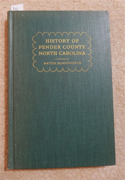 History of Pender County  North Carolina by Mattie Bloodworth - 1947 Dietz Publishing Company Richmond Virginia - Hardcover Book with Gold Lettering 