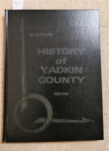 An Illustrated History of Yadkin County 1850 - 1965 by William E. Rutledge, Jr and Max O. Welborn - Published At Yadkinville, NC - 1965 - Hardcover Book 