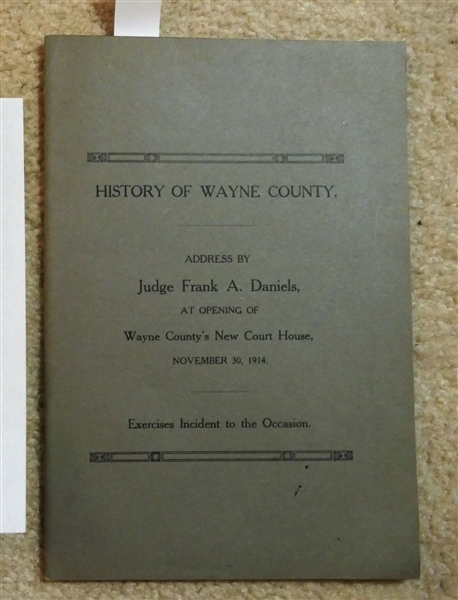 A History of Wayne County - Address by Judge Frank. A Daniels, At Opening of Wayne Countys New Court House, November 30, 1914 1914 Paperbound Booklet / Program in Protective Plastic Sleeve