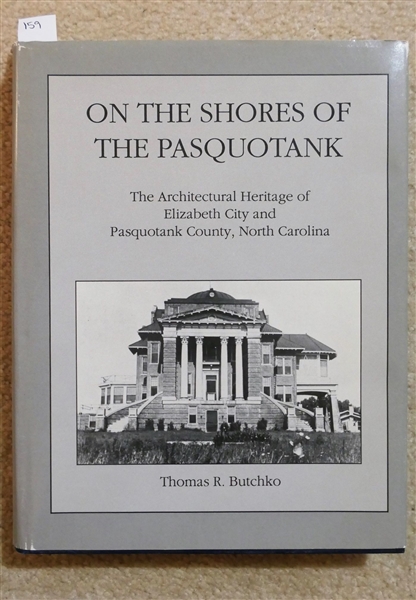 On The Shores Of The Pasquotank - The Architectural Heritage of Elizabeth City and Pasquotank County, North Carolina - by Thomas R. Butchko - Published by The Museum of Albemarle - Elizabeth...