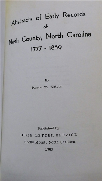 Abstracts of Early Records of Nash County, North Carolina 1777-1859 by Joseph W. Watson - Published by Dixie Letter Service Rocky Mount, North Carolina - 1963 - Hardcover First Edition 