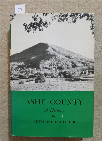 Ashe County - A History by Arthur L. Fletcher - Ashe County Research Association, Inc - Jefferson, N.C. - 1963 Hardcover First Edition with Dust Jacket