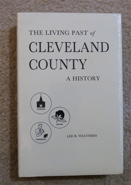The Living Past of Cleveland County - A History by Lee B. Weathers - Hardcover Book in Original Plastic Wrapping