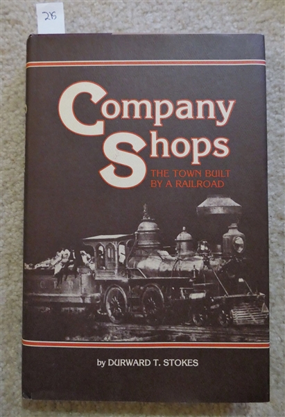 Company Shops - The Town Built By A Railroad by Durward T. Stokes - 1981 First Edition Hardcover Book with Dust Jacket  