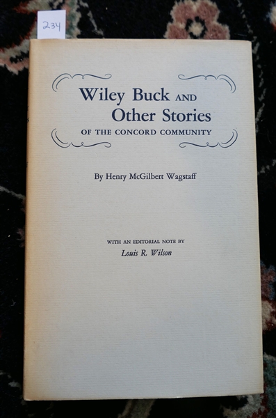 Wiley Buck and Other Stories of the Concord Community by Henry McGilbert Wagstaff - 1953 University of North Carolina Press - Hardcover Book with Dust Jacket