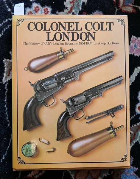 Colonel Colt London - The History of Colts London Firearms, 1851 - 1857 by Joseph G. Rosa - 1976 Hardcover Book with Dust Jacket 