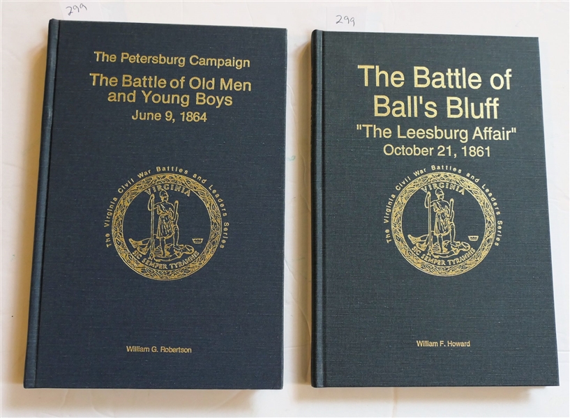 The Petersburg Campaign The Battle of Old Men and Young Boys by William G. Robertson Author Signed and Numbered 891 of 1000 First Edition and "The Battle of Balls Bluff "The Leesburg Affair""...