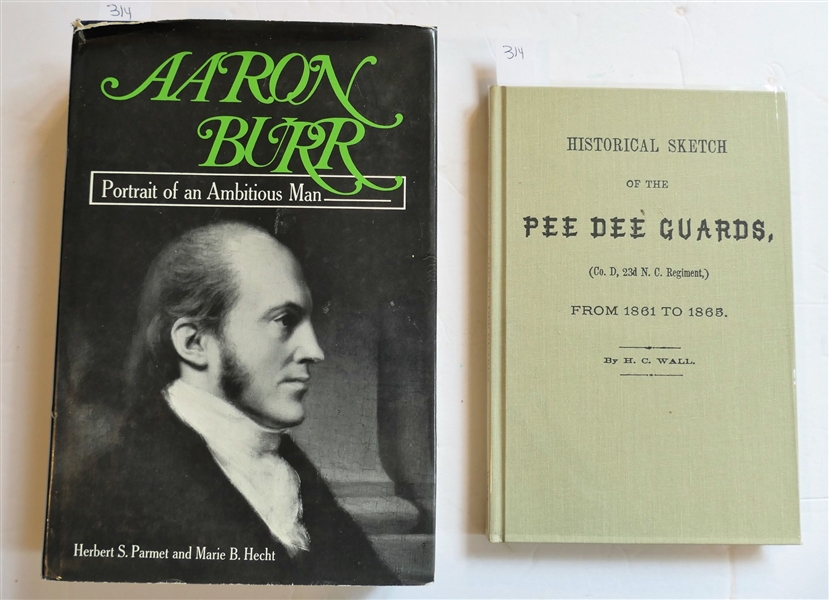 Historical Sketch of the Pee Dee Guards From 1861 to 1865 by H.C. Wall - Hardcover Reprint and "Aaron Burr - Portrait of an Ambitious Man" Herbert S. Parmet and Marie B. Hecht - 1967 First...