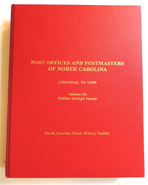 Post Offices and Postmasters of North Carolina - Colonial to USPS Volume III Onslow Through Yancey - Published by The North Carolina Postal History Society 1996