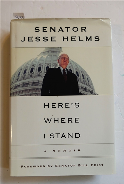 Heres Where I Stand - A Memoir by Senator Jesse Helms - Author Signed and Personally Inscribed To Alston - First Edition Hardcover With Dust Jacket 