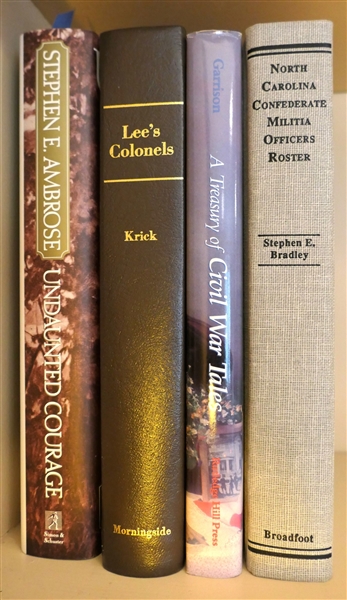 4 Books including "Undaunted Courage" "Lees Colonels" "A Treasury of Civil War Tales" and "North Carolina Confederate Militia Officers Roster" 