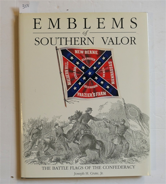 Emblems of Southern Valor - The Battle Flags of The Confederacy by Joseph H. Crute, Jr. - Hardcover Book with Dust Jacket 