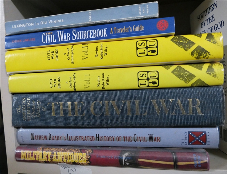 7 Books including "Military Antiques" "Mathew Bradys Illustrated History of the Civil War" "The Civil War" "Civil War Books" by Nevins Robertson Wiley "The Civil War Sourcebook" "Lexington in Old...