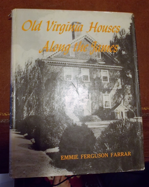"Old Virginia Houses Along The James" by Emmie Ferguson Farrar - 1957 - Hard Back with Dust Jacket