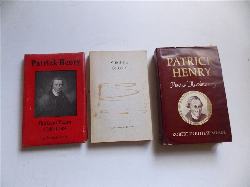 "Patrick Henry: The Last Years 1789 - 1799" by Patrick Daily - Author Signed, "Patrick Henry Practical Revolutionary" by Robert Douthat Meade and "Virginia Ghosts" by Marguerite DuPont Lee -...