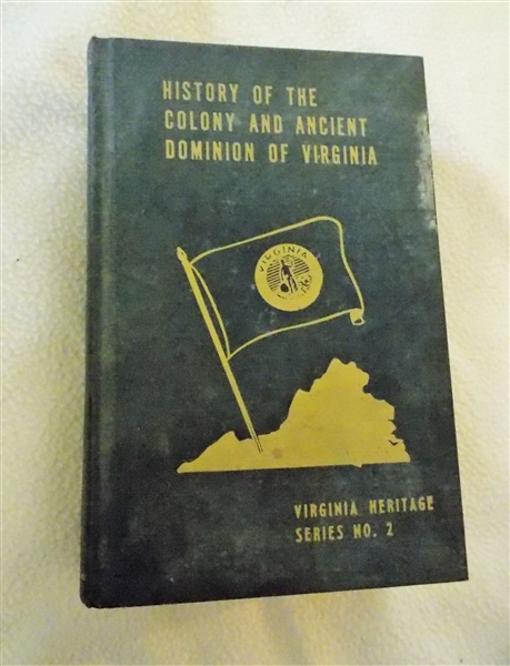 "History of the Colony and Ancient Dominion of Virginia" Virginia Heritage Book - Series No. 2 - Reprinted in 1965