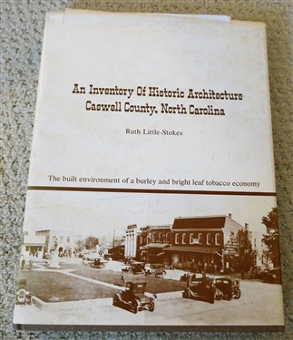 An Inventory of Historic Architecture - Caswell County, North Carolina by Ruth Little-Stokes - Hard Cover Book with Dust Jacket - Writing on First Page