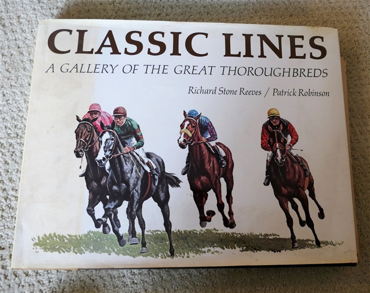 "Classic Lines : A Gallery of The Great Thoroughbreds" by Richard Stone Reeves and Patrick Robinson Author Signed and Numbered First Edition - Number 8761 of 25000 - With Dust Jacket