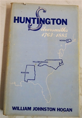 "Huntington Silversmiths 1763 - 1885" by William Johnston Hogan - Hardcover Book With Dust Jacket - Author Signed First Edition - Book Number 161 in a limited edition of 700 Copies