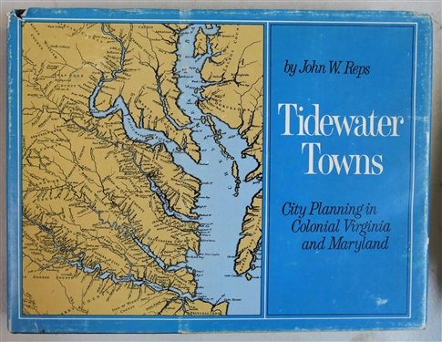 "Tidewater Towns - City Planning in Colonial Virginia and Maryland" by John W. Reps - Hardcover Book with Dust Jacket - Published by The Colonial Williamsburg Foundation 