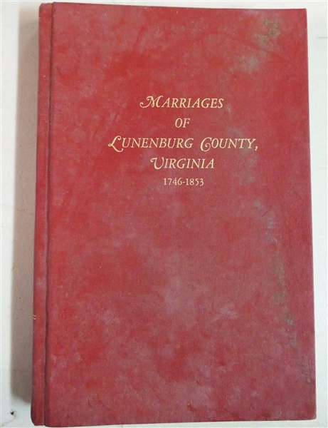 "Marriages of Lunenburg County Virginia 1746 - 1853" Compiled by Emma R. Matheny and Helen K. Yates - Published 1967 - Richmond Virginia - Hardcover Book 