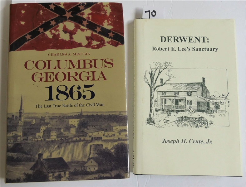 "Derwent: Robert E. Lees Sanctuary" by Joseph H. Crute, Jr. - First Edition Hardcover with Dust Jacket and "Columbus Georgia 1865 - The Last True Battle of The Civil War" by Charles A. Misulia -...