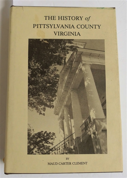 "The History of Pittsylvania County Virginia" by Maud Carter Clement - Hard Cover Book with Dust Jacket - Reprinted by The Pittsylvania Historical Society 1988