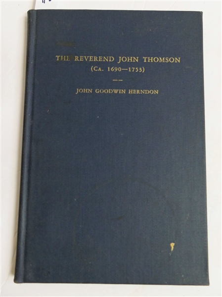 "The Reverend John Thomson - Presbyterian Constitutionalist Minister of the Word of God" by John Goodwin Herndon - Privately Printed 1943  - Author Signed and Inscribed to Dr. J.D. Eggleston - 1943...