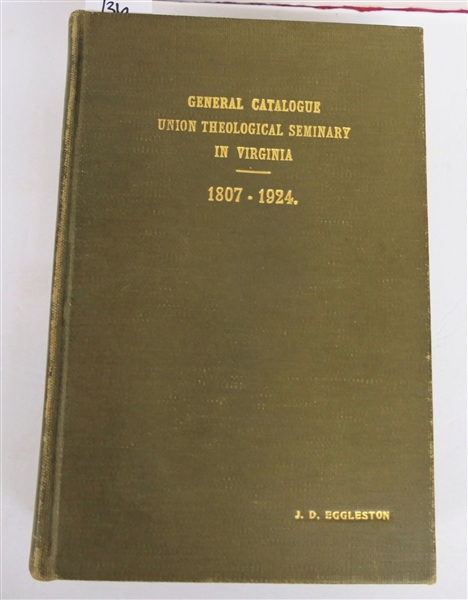 "General Catalogue - Union Theological Seminary in Virginia - 1807 - 1924" Printed in Richmond 1924 - Front Cover Has J.D. Eggleston in Gold Letters - First Page Has Notations From J.D. Eggleston...