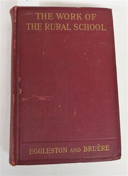 "The Work of The Rural School" by J.D. Eggleston and Robert W. Bruere - Illustrated - Published in September 1913 - J.D. Eggleston Marked Copy -Oct. 1913 - With Notes regarding People Mentioned by...