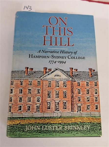 "On This Hill - A Narrative History of Hampden - Sydney College 1774 - 1994" by John Luster Brinkley - Author Signed and Inscribed to Gerald T. Gilliam Alumnus, Friend, and Historian - - Hardcover...
