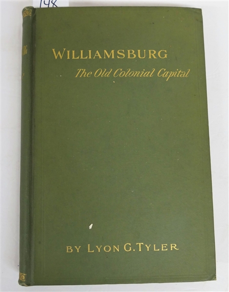 "Williamsburg - The Old Colonial Capital" by Lyon Gardiner Tyler, L.L.D. - Richmond, Virginia - 1907 - Author Signed and Personally Inscribed to J. D. Eggleston - 1907 