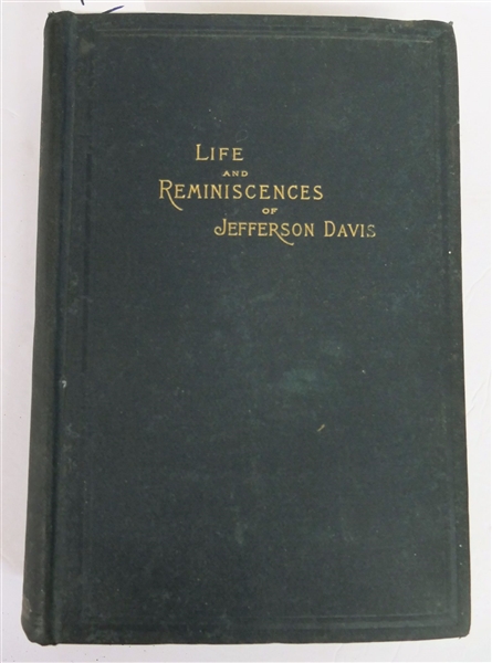 "Life and Reminiscences of Jefferson Davis" by Distinguished Men of His Time - Illustrated  -Published in Baltimore R.H. Woodward & Company 1890 -Hardcover Book with Gold Lettering  Also Included...