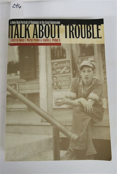 "Talk About Trouble - A New Deal Portrait of Virginians in the Great Depression" Edited by Nancy J. Martin & Charles L. Perdue Jr. - Paperbound Book - The University of North Carolina Press -...
