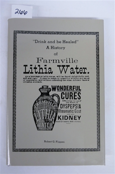 "Drink and Be Healed a History of Farmville Lithia Water" by Robert Flippen - Limited First Edition - Author Signed and Inscribed To Gerald Gilliam - Hardcover with Dust Jacket