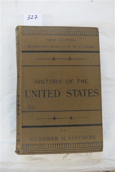 "A Compendium of the History of the United States for the Earliest Settlements to 1883" by Alexander H. Stephens - New Edition - Published 1883 - From the Personal Library of J.D. Eggleston -...