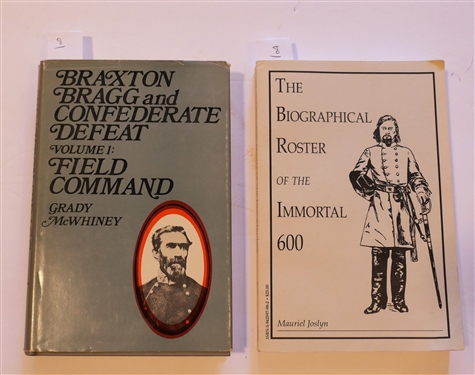 "Braxton Bragg and Confederate Defeat Volume 1: Field Command" by Grady McWhiney - Hardcover with Dust Jacket and "The Biographical Roster of the Immortal 600" Muriel Joslyn - Paperbound 