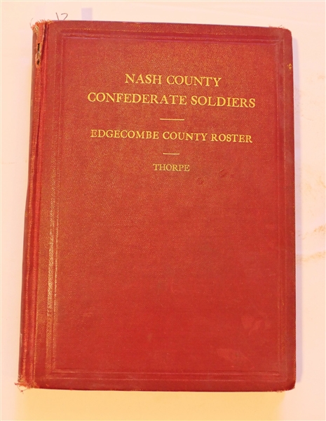 Roster of Nash County Confederate Soldiers - And Copy of Edgecombe County Roster by John H. Thorpe - 1925 Raleigh Hardcover Book - Gold Lettering - Some Separation From Spine 