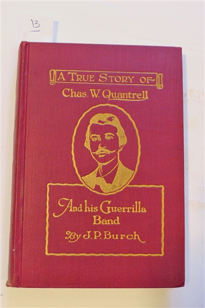 A True Story of Chas. W. Quantrell and his Guerrilla Band by J.P. Burch Published in 1923 - Hardcover Book with Red Lettering 