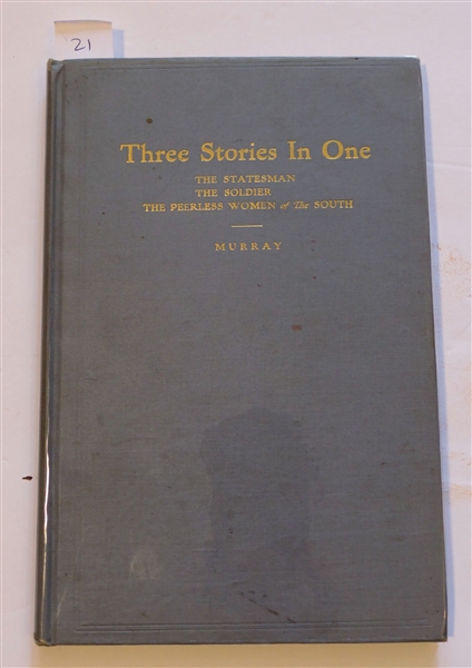 Three Stories In One - The Statesman - The Confederate Soldier - The Souths Peerless Women of the World by Major J. Ogden Murray - A Soldier of 1861 - 1865, C.S.A. - Published in 1915 -...