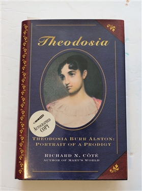 Theodosia - Theodosia Burr Alston - Portrait of A Prodigy by Richard N. Cote' - Author Signed Hardcover Book with Dust Jacket and Alston Information Inside