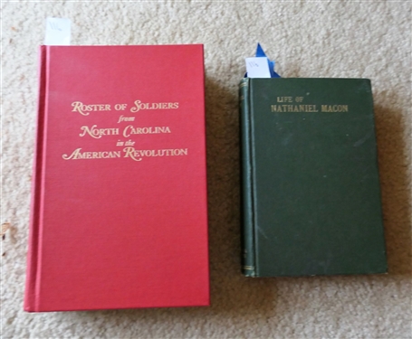 Life of Nathaniel Macon by William E. Dodd, Ph.D - Raleigh, NC 1903 and Roster of Soldiers from North Carolina in the American Revolution Reprinted 1988