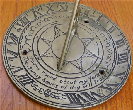 Brass Sundial with Motto - A shadow round about my face / The sunny hours of day will trace - Measures 7 1/2 Across