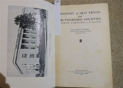 The History of Old Tryon and Rutherford Counties***1730-1936 by Clarence W. Griffin - County Historian Rutherford County - Forest City, NC - The Miller Printing Company Asheville, NC 1937 -...