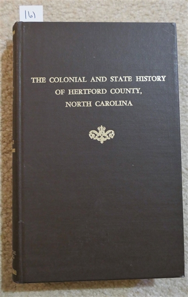 The Colonial and State History of Hertford County North Carolina by Benjamin B. Winborne - Hardcover Book Reprinted in 1976 - With Genealogical Notes on First Pages 